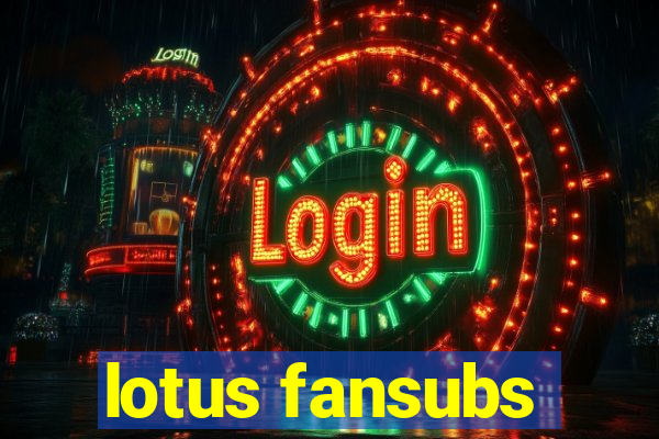 lotus fansubs